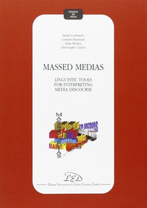 Massed medias: linguistic tools for interpreting media discourse - Librerie.coop Massed medias: linguistic tools for interpreting media discourse - Librerie.coop