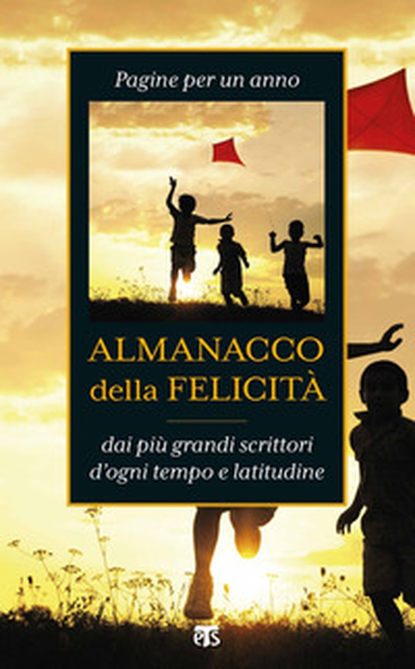 Almanacco della felicità. Pagine per un anno dai più grandi scrittori d'ogni tempo e latitudine - Librerie.coop Almanacco della felicità. Pagine per un anno dai più grandi scrittori d'ogni tempo e latitudine - Librerie.coop