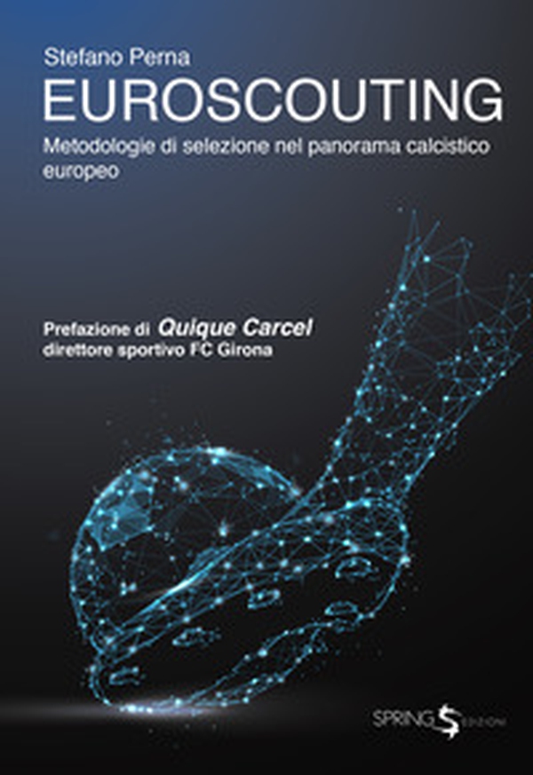 Euroscouting. Metodologie di selezione nel panorama calcistico europeo - Librerie.coop Euroscouting. Metodologie di selezione nel panorama calcistico europeo - Librerie.coop