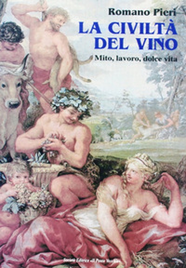 La civiltà del vino. Mito, lavoro, dolce vita - Librerie.coop La civiltà del vino. Mito, lavoro, dolce vita - Librerie.coop