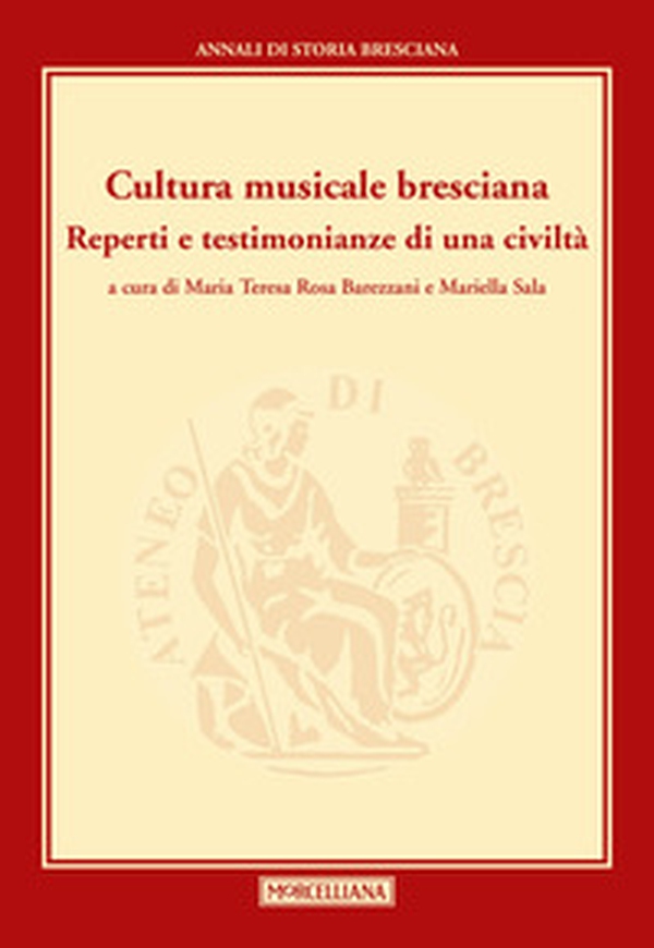 Cultura musicale bresciana. Reperti e testimonianze di una civiltà - Librerie.coop Cultura musicale bresciana. Reperti e testimonianze di una civiltà - Librerie.coop