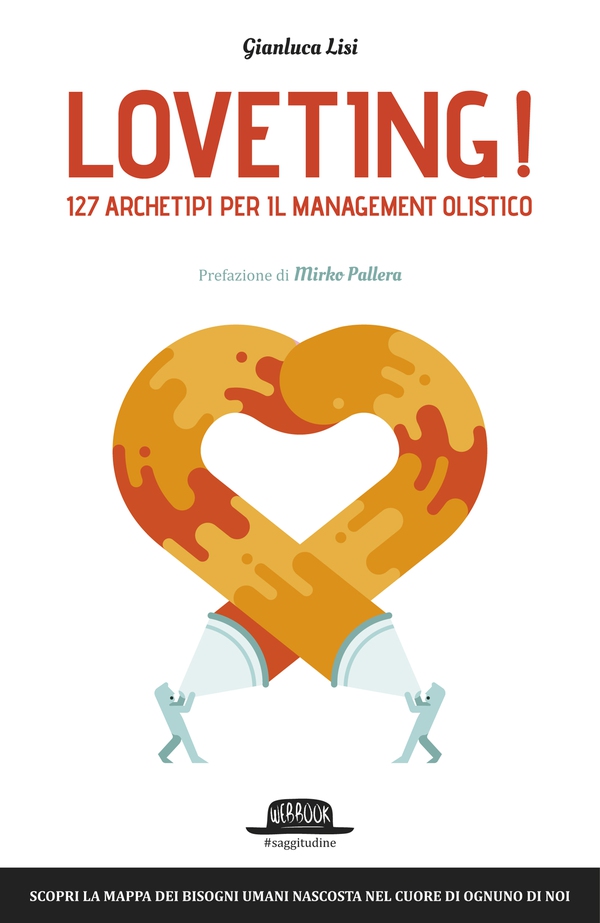Loveting! 127 Archetipi per il Management Olistico - Librerie.coop Loveting! 127 Archetipi per il Management Olistico - Librerie.coop