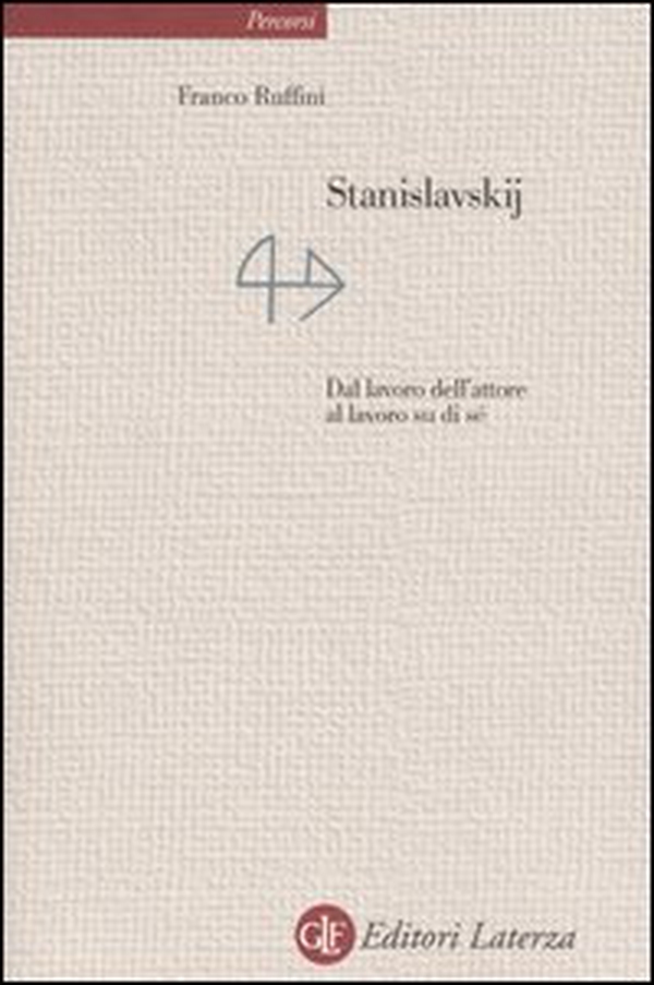 Stanislavskij. Dal lavoro dell'attore al lavoro di sé - Librerie.coop Stanislavskij. Dal lavoro dell'attore al lavoro di sé - Librerie.coop