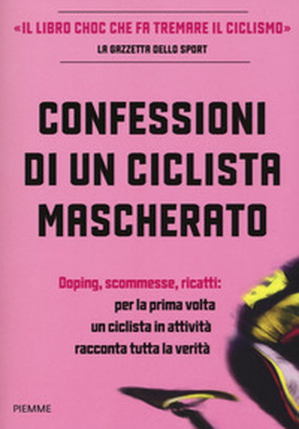 Confessioni di un ciclista mascherato - Librerie.coop Confessioni di un ciclista mascherato - Librerie.coop