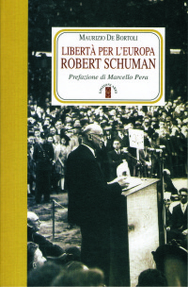 Libertà per l'Europa. Robert Schuman - Librerie.coop Libertà per l'Europa. Robert Schuman - Librerie.coop