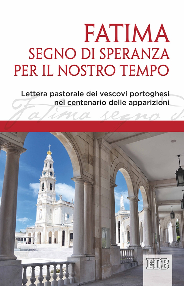 Fatima, segno di speranza per il nostro tempo - Librerie.coop Fatima, segno di speranza per il nostro tempo - Librerie.coop