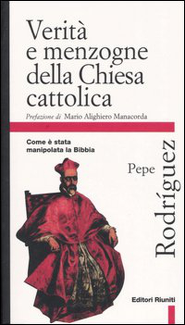 Verità e menzogna della Chiesa cattolica. Come è stata manipolata la Bibbia - Librerie.coop Verità e menzogna della Chiesa cattolica. Come è stata manipolata la Bibbia - Librerie.coop