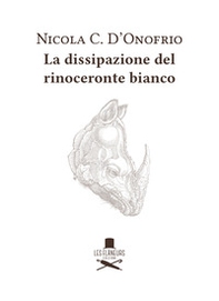La dissipazione del rinoceronte bianco - Librerie.coop