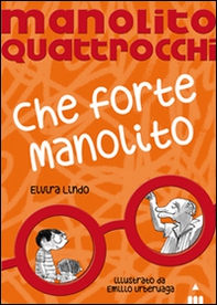 Che forte Manolito. Manolito Quattrocchi - Librerie.coop