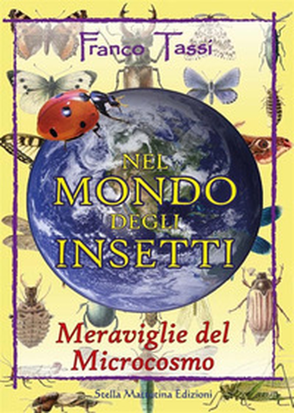 Nel mondo degli insetti. Meraviglie del microcosmo - Librerie.coop Nel mondo degli insetti. Meraviglie del microcosmo - Librerie.coop