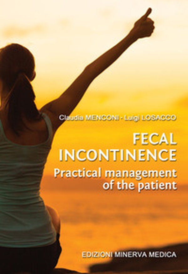 Fecal incontinence. Practical management of the patient - Librerie.coop Fecal incontinence. Practical management of the patient - Librerie.coop