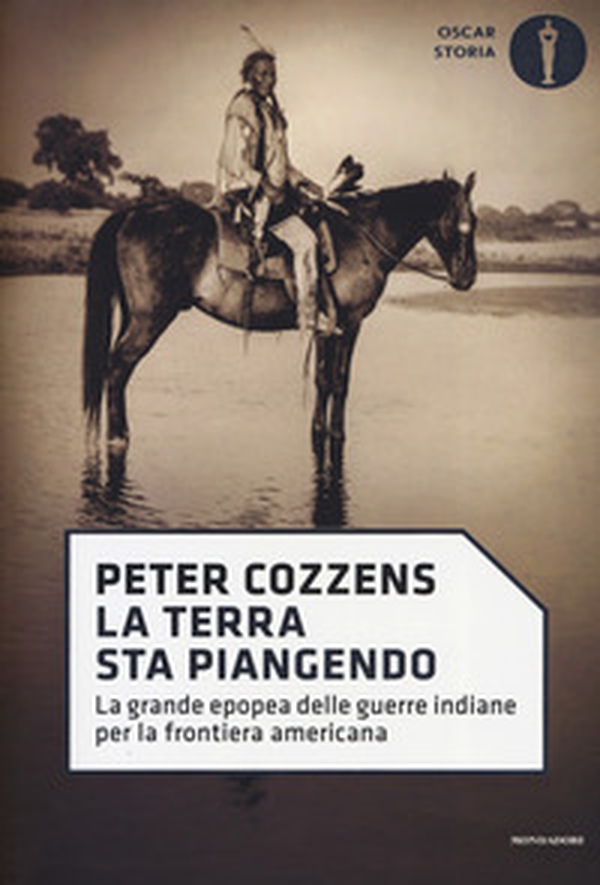 La terra sta piangendo. La grande epopea delle guerre indiane per la frontiera americana - Librerie.coop La terra sta piangendo. La grande epopea delle guerre indiane per la frontiera americana - Librerie.coop