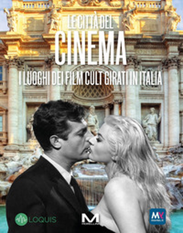 Le città del cinema. I luoghi dei film cult girati in Italia - Librerie.coop Le città del cinema. I luoghi dei film cult girati in Italia - Librerie.coop