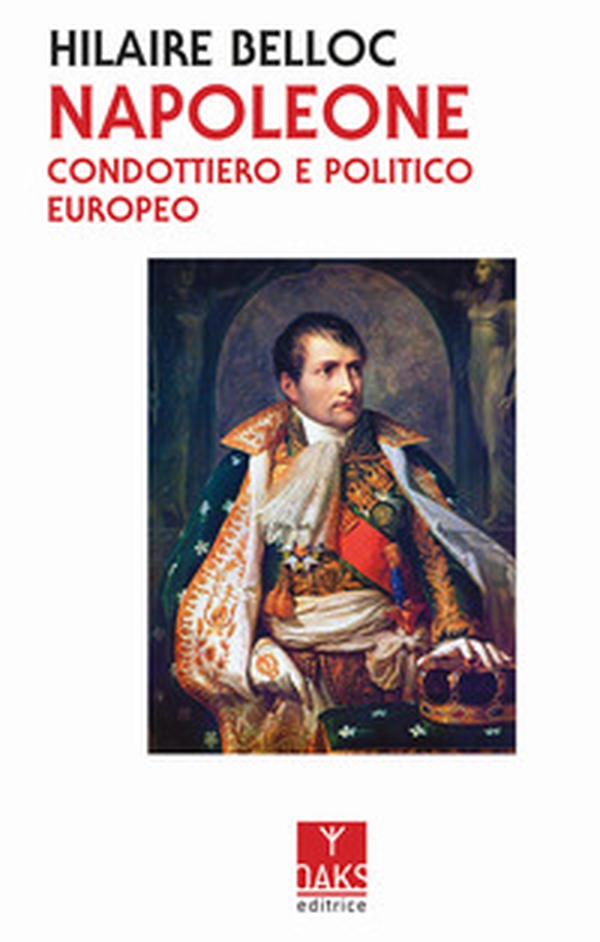Napoleone. Condottiero e politico europeo - Librerie.coop Napoleone. Condottiero e politico europeo - Librerie.coop