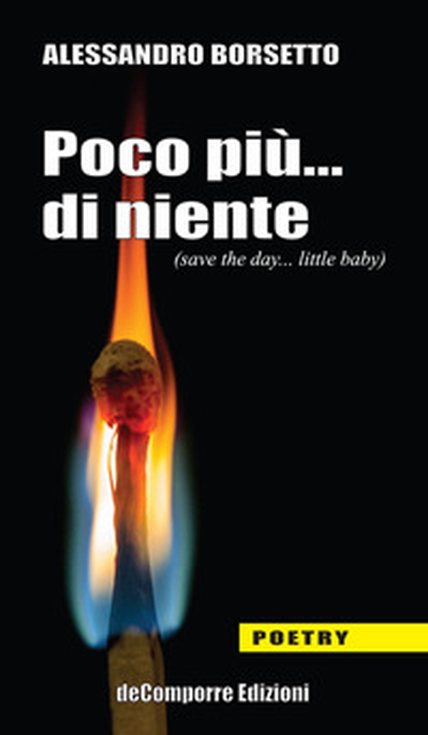 Poco più... di niente (save the day...little baby) - Librerie.coop Poco più... di niente (save the day...little baby) - Librerie.coop