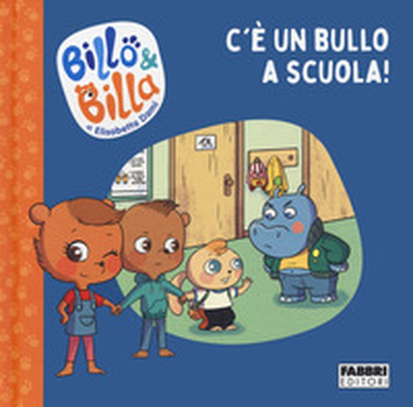 C'è un bullo a scuola! Billo e Billa - Librerie.coop C'è un bullo a scuola! Billo e Billa - Librerie.coop