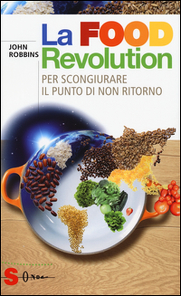 La food revolution. Per scongiurare il punto di non ritorno - Librerie.coop La food revolution. Per scongiurare il punto di non ritorno - Librerie.coop