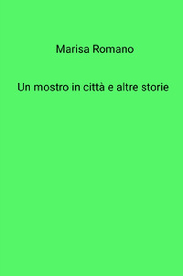 Un mostro in citta e altre storie - Librerie.coop Un mostro in citta e altre storie - Librerie.coop