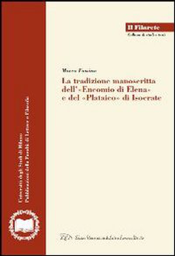 La tradizione manoscritta dell'«Encomio di Elena» e del «Plataico» di Isocrate - Librerie.coop La tradizione manoscritta dell'«Encomio di Elena» e del «Plataico» di Isocrate - Librerie.coop