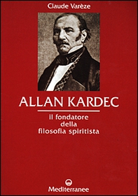 Allan Kardec. Il fondatore della filosofia spiritista - Librerie.coop