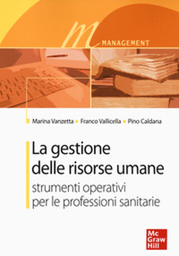 La gestione delle risorse umane. Strumenti operativi per le professioni sanitarie - Librerie.coop La gestione delle risorse umane. Strumenti operativi per le professioni sanitarie - Librerie.coop