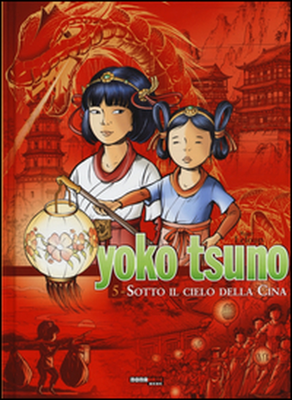 Sotto il cielo della Cina. Yoko Tsuno. L'integrale - Vol. 5 - Librerie.coop Sotto il cielo della Cina. Yoko Tsuno. L'integrale - Vol. 5 - Librerie.coop