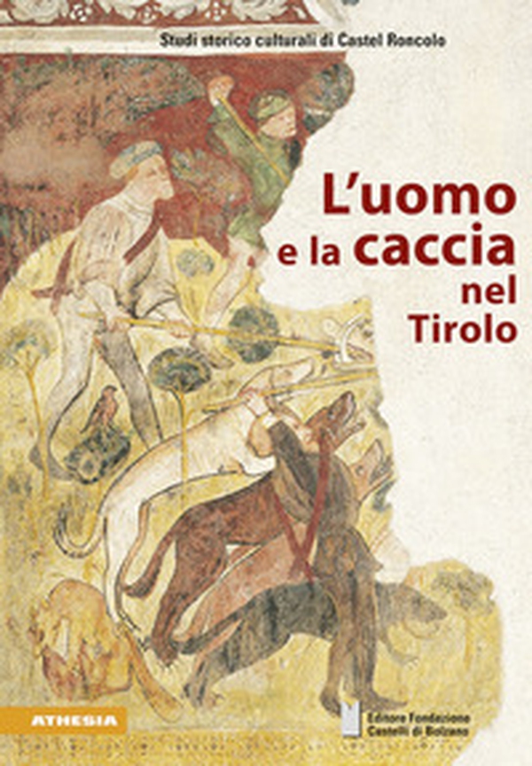 L'uomo e la caccia nel Tirolo - Librerie.coop L'uomo e la caccia nel Tirolo - Librerie.coop