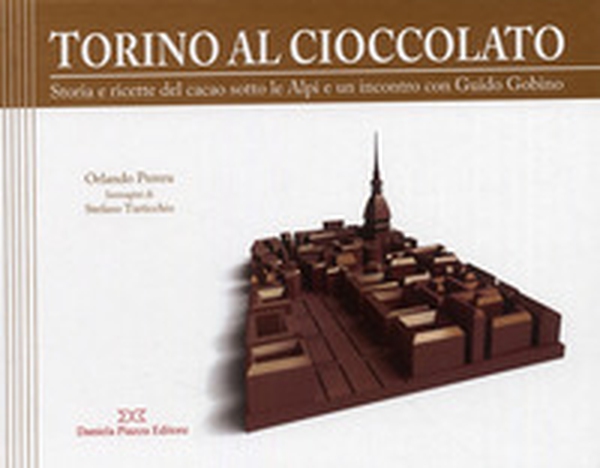 Torino al cioccolato. Storia e ricette del cacao sotto le Alpi - Librerie.coop Torino al cioccolato. Storia e ricette del cacao sotto le Alpi - Librerie.coop