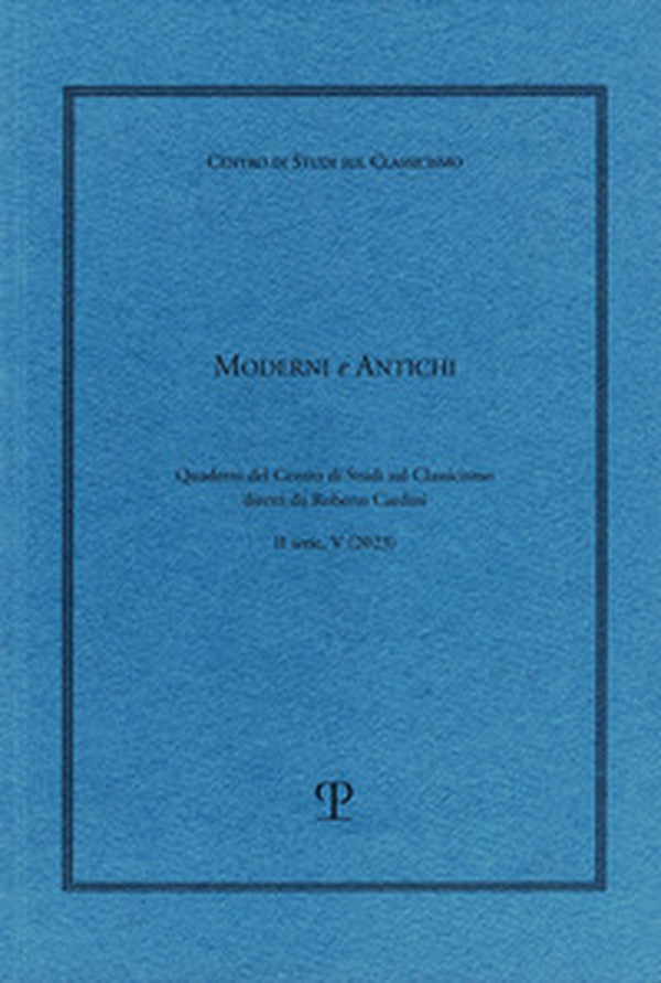 Moderni e antichi. Quaderni del Centro di studi sul classicismo diretti da Roberto Cardini - Vol. 5 - Librerie.coop Moderni e antichi. Quaderni del Centro di studi sul classicismo diretti da Roberto Cardini - Vol. 5 - Librerie.coop