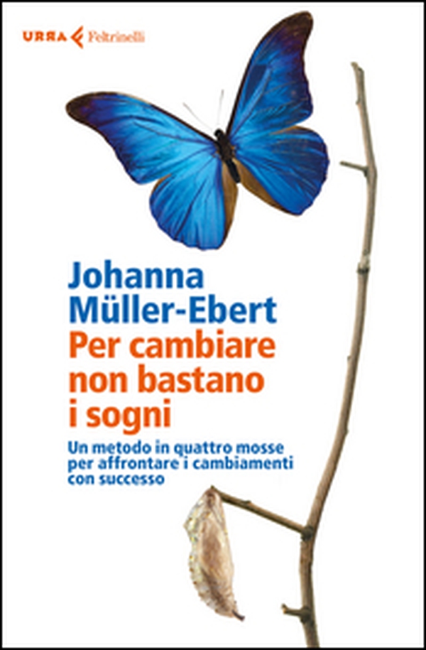 Per cambiare non bastano i sogni. Un metodo in quattro mosse per affrontare i cambiamenti con successo - Librerie.coop Per cambiare non bastano i sogni. Un metodo in quattro mosse per affrontare i cambiamenti con successo - Librerie.coop