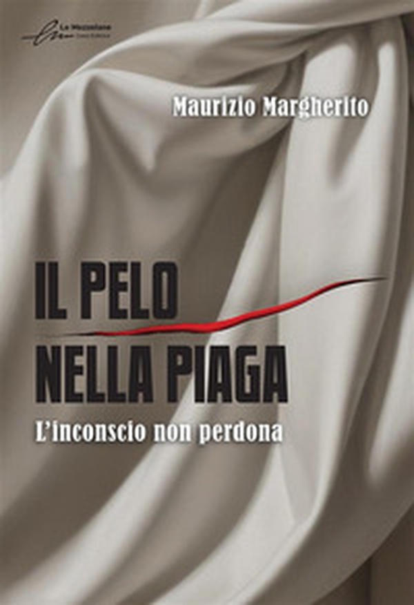 Il pelo nella piaga. L'inconscio non perdona - Librerie.coop Il pelo nella piaga. L'inconscio non perdona - Librerie.coop