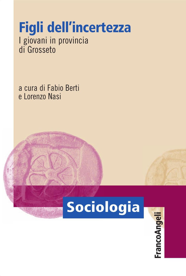 Figli dell'incertezza. I giovani in provincia di Grosseto - Librerie.coop Figli dell'incertezza. I giovani in provincia di Grosseto - Librerie.coop