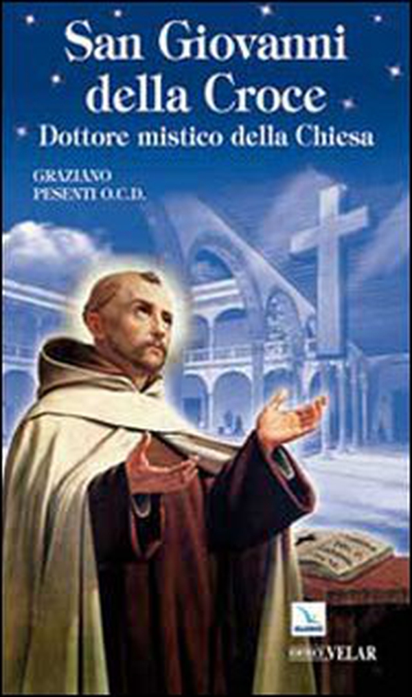 San Giovanni della Croce. Dottore mistico della Chiesa - Librerie.coop San Giovanni della Croce. Dottore mistico della Chiesa - Librerie.coop