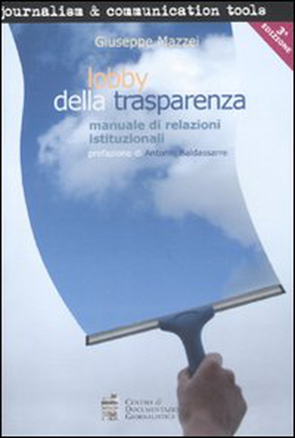 Lobby della trasparenza. Manuale di relazioni istituzionali - Librerie.coop Lobby della trasparenza. Manuale di relazioni istituzionali - Librerie.coop