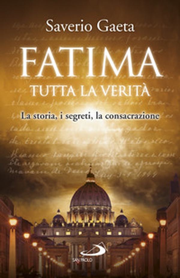 Fatima. Tutta la verità. La storia, i segreti, la consacrazione - Librerie.coop Fatima. Tutta la verità. La storia, i segreti, la consacrazione - Librerie.coop