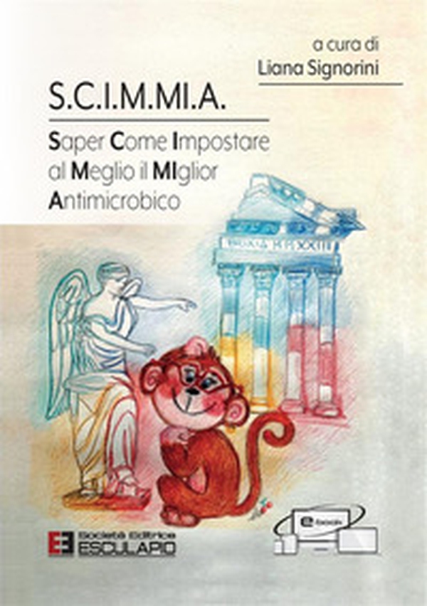 S.C.I.M.MI.A. Saper Come Impostare al Meglio il MIglior Antimicrobico - Librerie.coop S.C.I.M.MI.A. Saper Come Impostare al Meglio il MIglior Antimicrobico - Librerie.coop