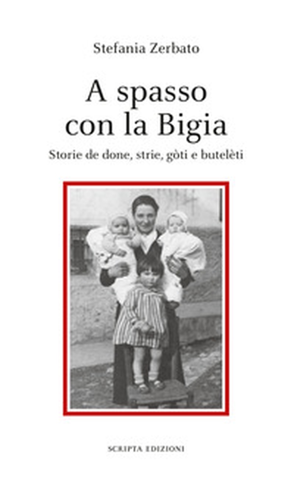 A spasso con la Bigia. Storie de done, strie, gòti e butelèti - Librerie.coop A spasso con la Bigia. Storie de done, strie, gòti e butelèti - Librerie.coop