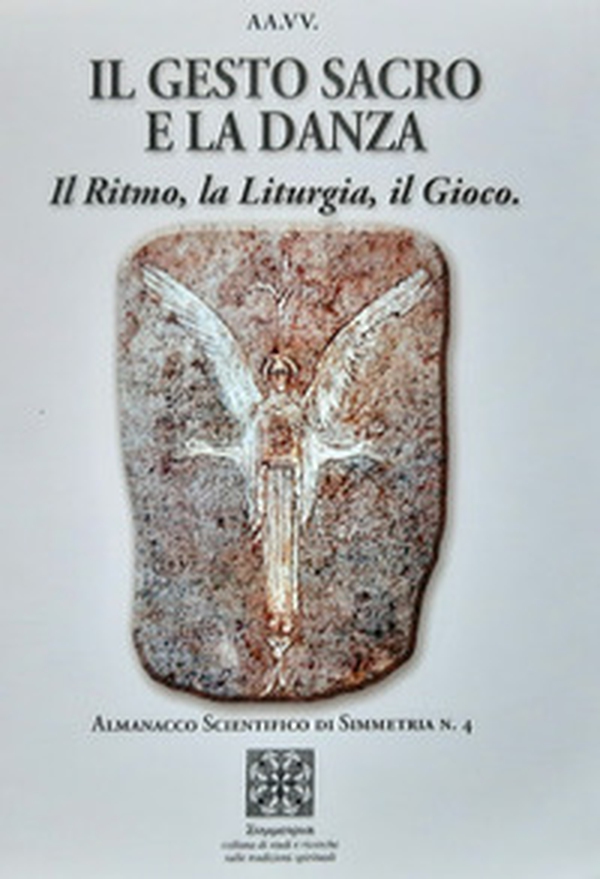 Il gesto sacro e la danza. Il ritmo, la liturgia, il gioco - Librerie.coop Il gesto sacro e la danza. Il ritmo, la liturgia, il gioco - Librerie.coop