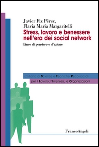 Stress, lavoro e benessere nell'era dei social network. Linee di pensiero e d'azione - Librerie.coop