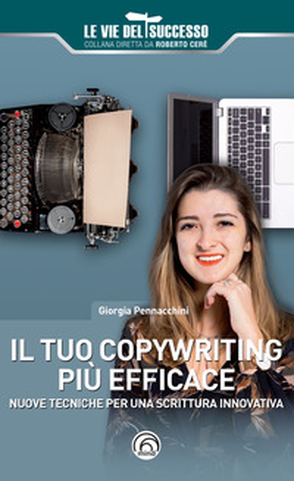 Il tuo copywriting più efficace. Nuove tecniche per una scrittura innovativa - Librerie.coop Il tuo copywriting più efficace. Nuove tecniche per una scrittura innovativa - Librerie.coop