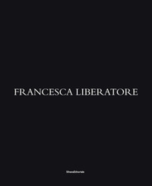 Francesca Liberatore. Ediz. italiana, inglese, francese e cinese - Librerie.coop Francesca Liberatore. Ediz. italiana, inglese, francese e cinese - Librerie.coop