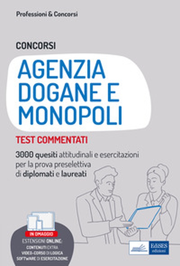 Concorsi Agenzia Dogane e Monopoli. Test commentati. 3000 quesiti attitudinali e esercitazioni per la prova preselettiva di diplomati e laureati - Librerie.coop Concorsi Agenzia Dogane e Monopoli. Test commentati. 3000 quesiti attitudinali e esercitazioni per la prova preselettiva di diplomati e laureati - Librerie.coop