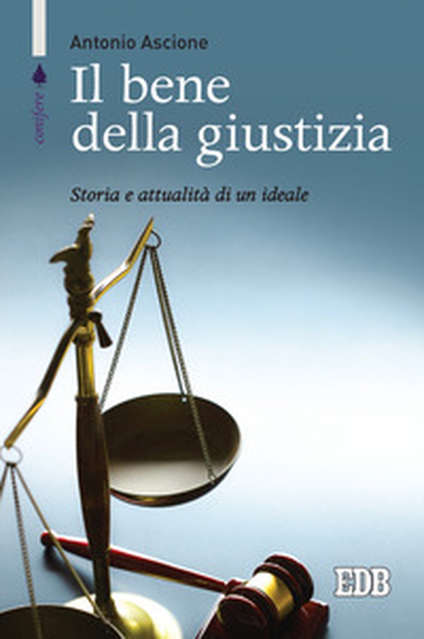 Il bene della giustizia. Storia e attualità di un ideale - Librerie.coop Il bene della giustizia. Storia e attualità di un ideale - Librerie.coop