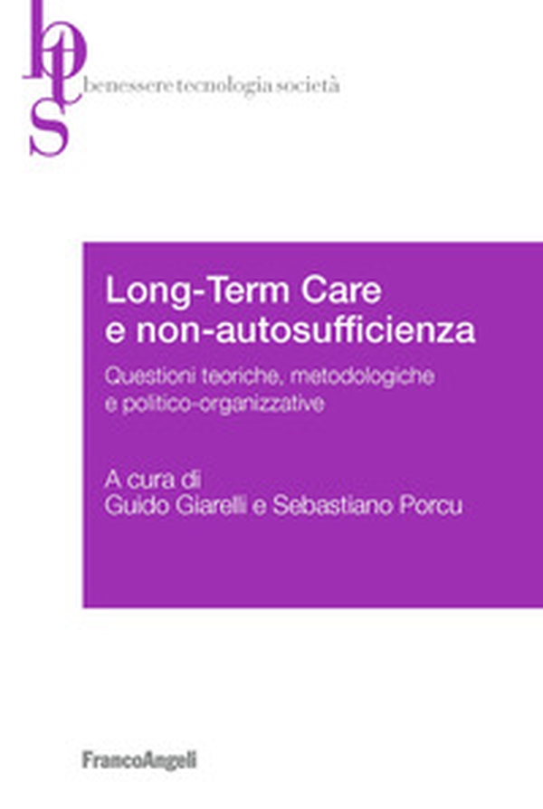 Long-term care e non-autosufficienza. Questioni teoriche, metodologiche e politico-organizzative - Librerie.coop Long-term care e non-autosufficienza. Questioni teoriche, metodologiche e politico-organizzative - Librerie.coop