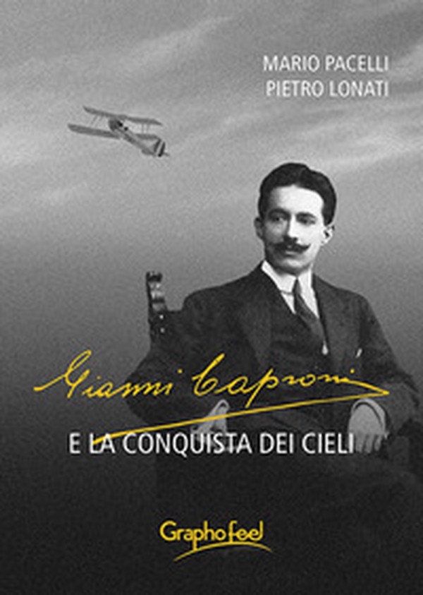 Gianni Caproni e la conquista dei cieli - Librerie.coop Gianni Caproni e la conquista dei cieli - Librerie.coop