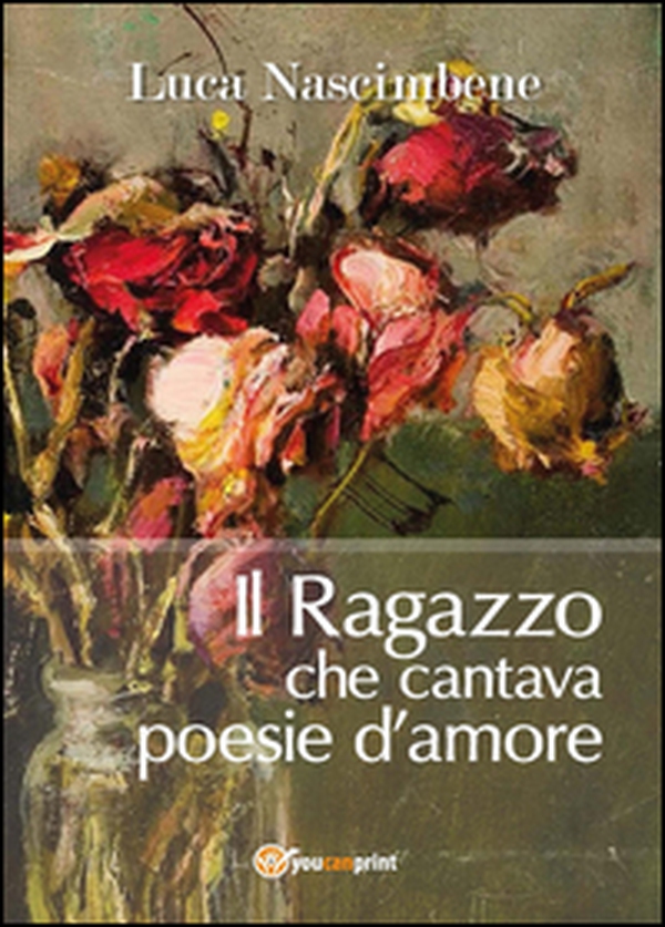 Il ragazzo che cantava poesie d'amore - Librerie.coop Il ragazzo che cantava poesie d'amore - Librerie.coop