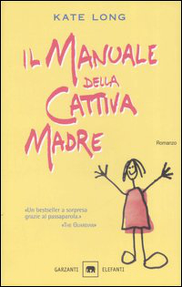 Il manuale della cattiva madre - Librerie.coop Il manuale della cattiva madre - Librerie.coop