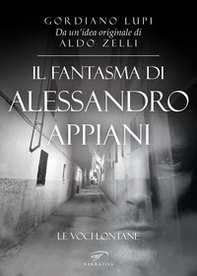 Il fantasma di Alessandro Appiani. Le voci lontane - Librerie.coop
