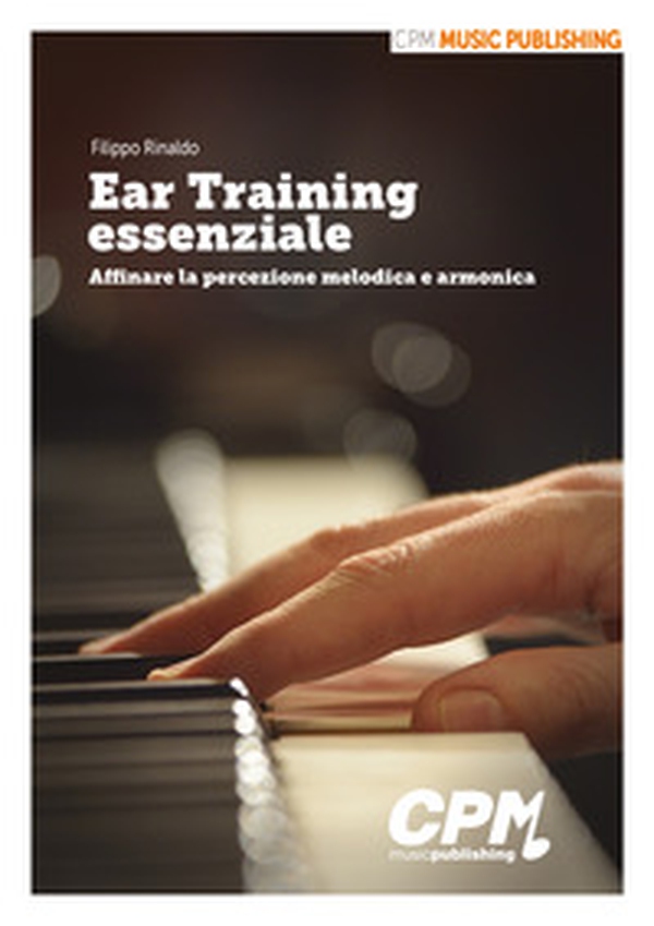 Ear training essenziale. Affinare la percezione melodica e armonica - Librerie.coop Ear training essenziale. Affinare la percezione melodica e armonica - Librerie.coop