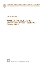 Mafie, imprese, lavoro. Diritto del lavoro e normativa di contrasto - Librerie.coop